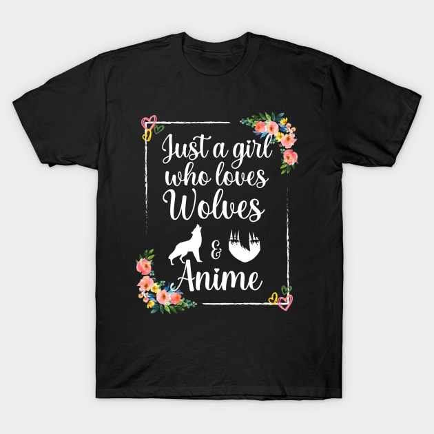 Just a girl who loves wolves and anime T-Shirt by Myteeshirts